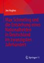 Jon Hughes: Max Schmeling und die Entstehung eines Nationalhelden in Deutschland im zwanzigsten Jahrhundert, Buch