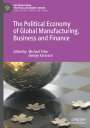 : The Political Economy of Global Manufacturing, Business and Finance, Buch