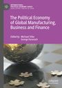 : The Political Economy of Global Manufacturing, Business and Finance, Buch