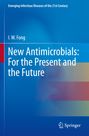 I. W. Fong: New Antimicrobials: For the Present and the Future, Buch