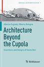 Alberto Bologna: Architecture Beyond the Cupola, Buch