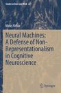 Matej Kohár: Neural Machines: A Defense of Non-Representationalism in Cognitive Neuroscience, Buch