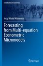 Jerzy Witold Wi¿niewski: Forecasting from Multi-equation Econometric Micromodels, Buch