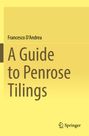 Francesco D'Andrea: A Guide to Penrose Tilings, Buch