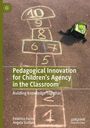 Angela Scollan: Pedagogical Innovation for Children's Agency in the Classroom, Buch
