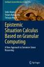 Seiki Akama: Epistemic Situation Calculus Based on Granular Computing, Buch