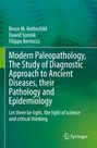 Bruce M. Rothschild: Modern Paleopathology, The Study of Diagnostic Approach to Ancient Diseases, their Pathology and Epidemiology, Buch