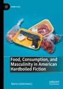 Marta Usiekniewicz: Food, Consumption, and Masculinity in American Hardboiled Fiction, Buch