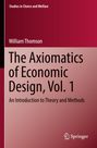 William Thomson: The Axiomatics of Economic Design, Vol. 1, Buch