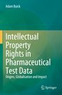 Adam Buick: Intellectual Property Rights in Pharmaceutical Test Data, Buch