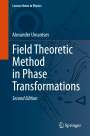 Alexander Umantsev: Field Theoretic Method in Phase Transformations, Buch