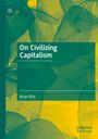 Brian Ellis: On Civilizing Capitalism, Buch