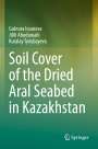 Gulnura Issanova: Soil Cover of the Dried Aral Seabed in Kazakhstan, Buch