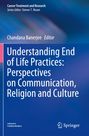 : Understanding End of Life Practices: Perspectives on Communication, Religion and Culture, Buch