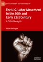 Adam Barrington: The U.S. Labor Movement in the 20th and Early 21st Century, Buch