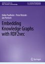 Heiko Paulheim: Embedding Knowledge Graphs with RDF2vec, Buch