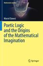 Marcel Danesi: Poetic Logic and the Origins of the Mathematical Imagination, Buch