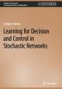 Longbo Huang: Learning for Decision and Control in Stochastic Networks, Buch