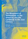 : The Movement of Venezuelans to the Americas and the Caribbean in the 21st Century, Buch