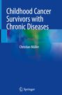 Christian Müller: Childhood Cancer Survivors with Chronic Diseases, Buch