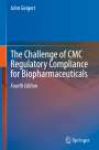 John Geigert: The Challenge of CMC Regulatory Compliance for Biopharmaceuticals, Buch