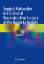 Jörg Bahm: Surgical Rationales in Functional Reconstructive Surgery of the Upper Extremity, Buch