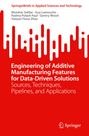 Mutahar Safdar: Engineering of Additive Manufacturing Features for Data-Driven Solutions, Buch