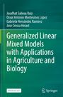 Josafhat Salinas Ruíz: Generalized Linear Mixed Models with Applications in Agriculture and Biology, Buch