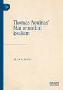 Jean W. Rioux: Thomas Aquinas¿ Mathematical Realism, Buch