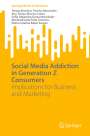 Teresa Berenice Treviño Benavides: Social Media Addiction in Generation Z Consumers, Buch