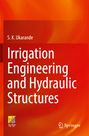 S. K. Ukarande: Irrigation Engineering and Hydraulic Structures, Buch
