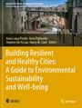 : Building Resilient and Healthy Cities: A Guide to Environmental Sustainability and Well-being, Buch