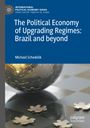 Michael Schedelik: The Political Economy of Upgrading Regimes: Brazil and beyond, Buch