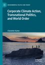 Charlotte Hulme: Corporate Climate Action, Transnational Politics, and World Order, Buch