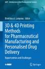 : 3D & 4D Printing Methods for Pharmaceutical Manufacturing and Personalised Drug Delivery, Buch