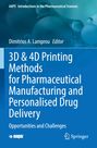 : 3D & 4D Printing Methods for Pharmaceutical Manufacturing and Personalised Drug Delivery, Buch