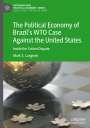 Mark S. Langevin: The Political Economy of Brazil¿s WTO Case Against the United States, Buch