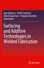 Igor Ryabtsev: Surfacing and Additive Technologies in Welded Fabrication, Buch
