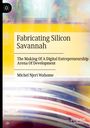 Michel Njeri Wahome: Fabricating Silicon Savannah, Buch