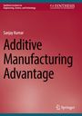 Sanjay Kumar: Additive Manufacturing Advantage, Buch