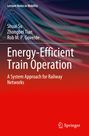 Shuai Su: Energy-Efficient Train Operation, Buch