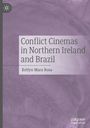 Ketlyn Mara Rosa: Conflict Cinemas in Northern Ireland and Brazil, Buch