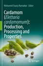 : Cardamom (Elettaria cardamomum): Production, Processing and Properties, Buch