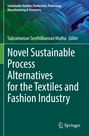 : Novel Sustainable Process Alternatives for the Textiles and Fashion Industry, Buch