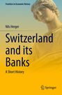 Nils Herger: Switzerland and its Banks, Buch