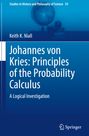 Keith K. Niall: Johannes von Kries: Principles of the Probability Calculus, Buch