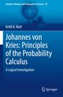 Keith K. Niall: Johannes von Kries: Principles of the Probability Calculus, Buch