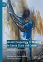 Michele Avis Feder-Nadoff: An Anthropology of Making in Santa Clara del Cobre, Buch
