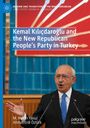 Ahmet Erdi Öztürk: Kemal K¿l¿çdaro¿lu and the New Republican People¿s Party in Turkey, Buch