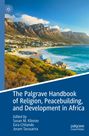 : The Palgrave Handbook of Religion, Peacebuilding, and Development in Africa, Buch